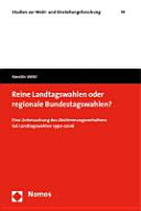 Reine Landtagswahlen oder regionale Bundestagswahlen? : Eine Untersuchung des Abstimmungsverhaltens bei Landtagswahlen 1990-2006