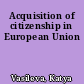 Acquisition of citizenship in European Union