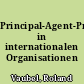 Principal-Agent-Probleme in internationalen Organisationen
