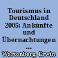 Tourismus in Deutschland 2005: Ankünfte und Übernachtungen nehmen zu : Ergebnisse der Monatserhebung im Tourismus