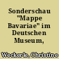 Sonderschau "Mappe Bavariae" im Deutschen Museum, München