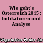 Wie geht's Österreich 2015 : Indikatoren und Analyse