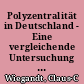 Polyzentralität in Deutschland - Eine vergleichende Untersuchung für drei Stadtregionen
