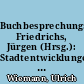 Buchbesprechung: Friedrichs, Jürgen (Hrsg.): Stadtentwicklungen in West- und Osteuropa. Berlin; New York 1985