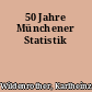 50 Jahre Münchener Statistik