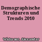 Demographische Strukturen und Trends 2010