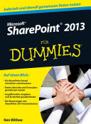 Microsoft SharePoint 2013 für Dummies : [jederzeit und überall gemeinsam Daten nutzen ; auf einen Blick: ein SharePoint-Portal einrichten und einsetzen ; Daten, Berichte und Formulare gemeinsam nutzen ; Zugriffsrechte vergeben und Sicherheit gewährleisten ; die Neuerungen von SharePoint 2013 kennenlernen]