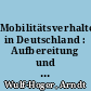 Mobilitätsverhalten in Deutschland : Aufbereitung und Auswertung von Mobilitätskennwerten