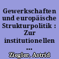 Gewerkschaften und europäische Strukturpolitik : Zur institutionellen Umsetzung des partnerschaftlichen Gedankens der europäischen Strukturpolitik in Deutschland